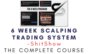 ShitShow – 6 Week Scalping Trading System